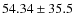 $ 54.34 \pm 35.5 $