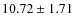 $10.72 \pm 1.71$