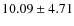 $10.09 \pm 4.71$