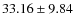 $ 33.16 \pm 9.84 $