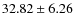 $32.82 \pm 6.26$
