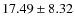 $17.49 \pm 8.32$