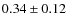 $0.34 \pm 0.12$