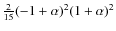 $\frac{2}{15} (-1 +\alpha)^{2}(1 +\alpha)^{2}$