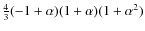 $\frac{4}{3}
(-1 +\alpha)(1 +\alpha)(1+ \alpha ^{2})$