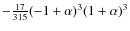 $-\frac{17}{315}(-1 +\alpha)^{3}(1 +\alpha)^{3} $