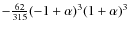 $-\frac{62}{315} (-1 +
\alpha)^{3}(1 +
\alpha)^{3}$