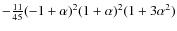 $-\frac{11}{45} (-1 +\alpha)^{2}(1 +\alpha)^{2} (1+ 3 \alpha ^{2})$