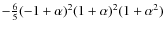 $-\frac{6}{5} (-1+ \alpha )^{2}(1+ \alpha )^{2} (1 + \alpha ^{2})$