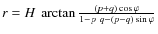 $r= {H} ~\arctan \frac{
(p + q) \cos
\varphi}{1 - p~ q - (p - q) \sin\varphi} $