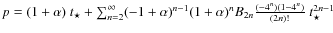 $p=(1+\alpha)~ t_{\star}+{\sum_{n=2}^{\infty} (-1+\alpha)^{n-1}
(1+\alpha)^{n}} B_{2n} {\frac{(-4^{n})(1-4^{n})}{(2
n)!}}~t_{\star}^{2n-1}$