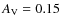 $A_{\rm V} = 0.15$