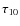 $\tau_{10}$