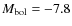 $M_{\rm bol} = -7.8$