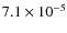 $7.1 \times 10^{-5}$