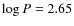 $\log P= 2.65$