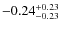 $-0.24^{\rm +0.23}_{-0.23}$