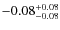 $-0.08^{\rm +0.08}_{-0.08}$