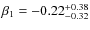 $\beta_1=-0.22^{+0.38}_{-0.32}$