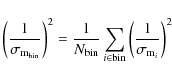\begin{displaymath}%
\left(\frac{1}{\sigma_{{\rm m}_{{\rm bin}}}}\right)^2=\frac...
..._{i\in {{\rm bin}}}\left(\frac{1}{\sigma_{{\rm m}_i}}\right)^2
\end{displaymath}