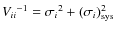 ${V_{ii}}^{-1}={\sigma_i}^2+(\sigma_i)_{{\rm sys}}^2$