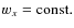 $w_{{x}}= {\rm const.}$