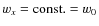$w_{{x}}={{\rm const.}}=w_0$