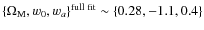$\{\Omega_{{\rm M}},w_0,w_{{a}}\}^{{\rm full\;fit}}\sim\{0.28,-1.1,0.4\}$