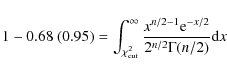 \begin{displaymath}%
1-0.68~(0.95)=\int_{\chi_{{\rm cut}}^2}^{\infty}\frac{{x^{n/2-1}{\rm e}^{-x/2}}}{{2^{n/2}\Gamma(n/2)}}{\rm d}x
\end{displaymath}