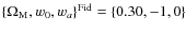 $\{\Omega_{{\rm M}},w_0,w_{{a}}\}^{{\rm Fid}}=\{0.30,-1,0\}$