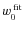 $w_0^{\;{\rm fit}}$