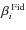 $\beta_i^{\;{\rm Fid}}$