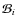 $\mathcal{B}_i$