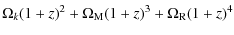 $\displaystyle \Omega_{{k}}(1+z)^2+\Omega_{{\rm M}}(1+z)^3+\Omega_{{\rm R}}(1+z)^4$