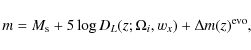 \begin{displaymath}%
m=M_{{\rm s}}+5\log{D_{{L}}(z;\Omega_i,w_{{x}})}+\Delta m(z)^{{\rm evo}},
\end{displaymath}