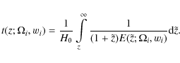 \begin{displaymath}%
t(z;\Omega_i,w_i)=\frac{1}{H_0}\int\limits_z^{\infty}{\frac{1}{(1+\tilde{z})E(\tilde{z};\Omega_i,w_i)}{\rm d}\tilde{z}}.
\end{displaymath}
