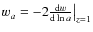 $w_{{a}}=-2\frac{{\rm d}w}{{\rm d}\ln{a}}\big\vert_{z=1}$