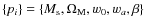 $\{p_i\}=\{M_{{\rm s}},\Omega_{{\rm M}},w_0,w_{{a}},\beta\}$