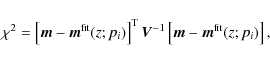 \begin{displaymath}%
\chi^2=\left[\vec{m}-\vec{m}^{{\rm fit}}(z;p_i)\right]^{\rm T} \vec{V}^{-1}\left[\vec{m}-\vec{m}^{{\rm fit}}(z;p_i)\right],
\end{displaymath}