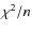 $\chi^2/n$