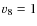 $\varv _8 = 1$