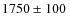 $1750\pm100~$