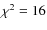 $\chi^2=16$