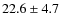 $22.6\pm4.7$