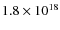 $1.8\times10^{18}$