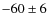 $-60\pm 6$
