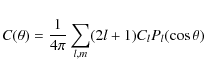 \begin{displaymath}%
C(\theta )=\frac{1}{4\pi }\sum_{l,m}(2l+1)C_{l}P_{l}(\cos \theta )
\end{displaymath}