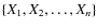 $\{X_1,X_2,\dots,X_n\}$