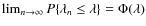 $\lim_{n\to\infty}P\{\lambda_n\le\lambda\}=\Phi(\lambda)$