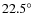 $22.5^{\circ}$